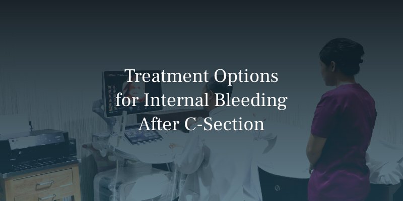 Treatment Options for Internal Bleeding After C-Section