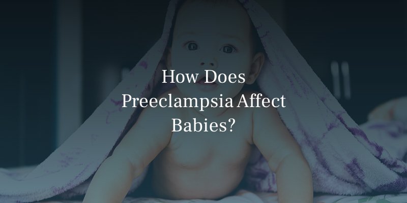 How Does Preeclampsia Affect Babies
