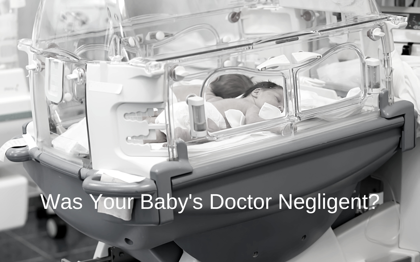 Doctor's negligence puts baby in NICU.