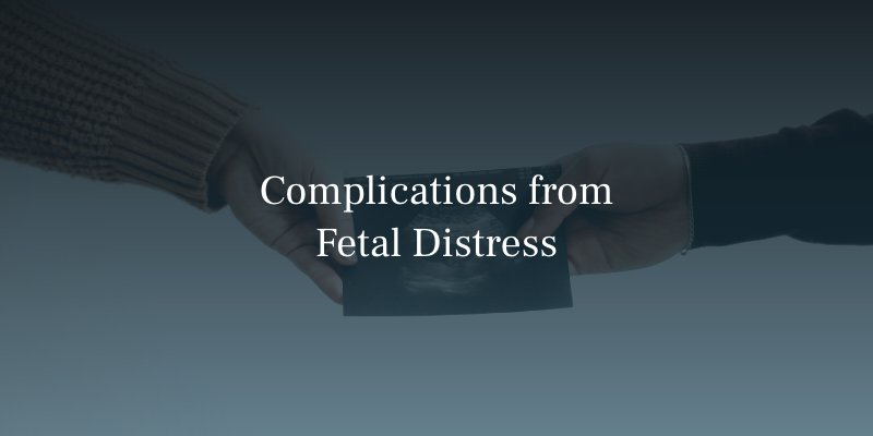 Complications from Fetal Distress