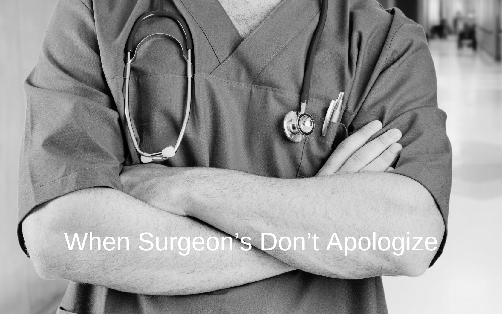 Surgeons fails to apologize for medical malpractice mistake.