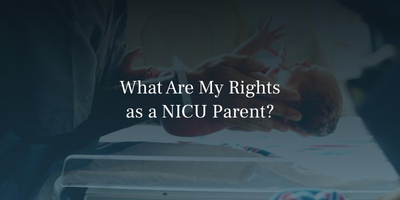 What Are My Rights as a NICU Parent
