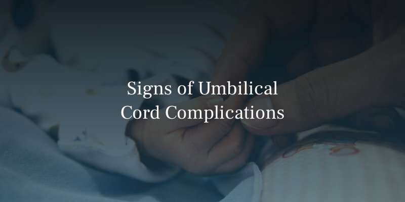 Signs of Umbilical Cord Complications