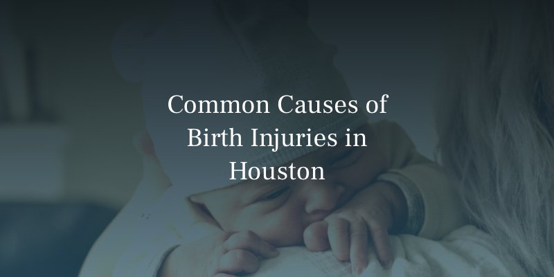 Common Causes of Houston Birth Injuries