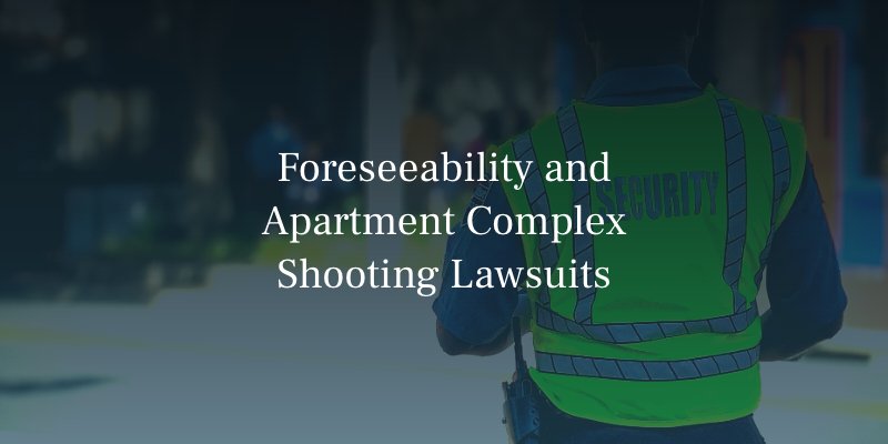 Foreseeability and Apartment Complex Shooting Lawsuits