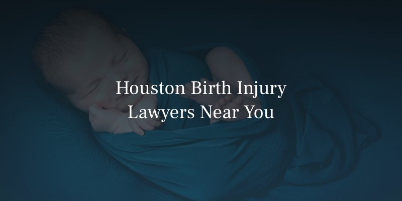 Houston Birth Injury Lawyers Near You