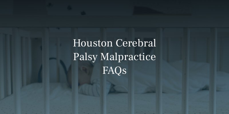 Houston Cerebral Palsy Malpractice FAQs
