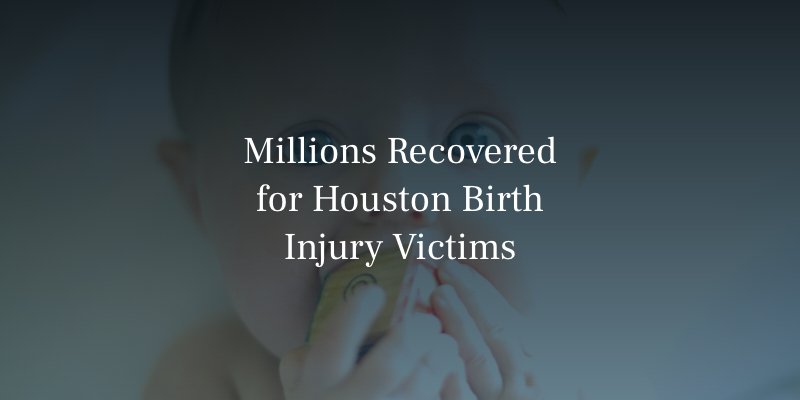 Millions Recovered for Houston Birth Injury Victims