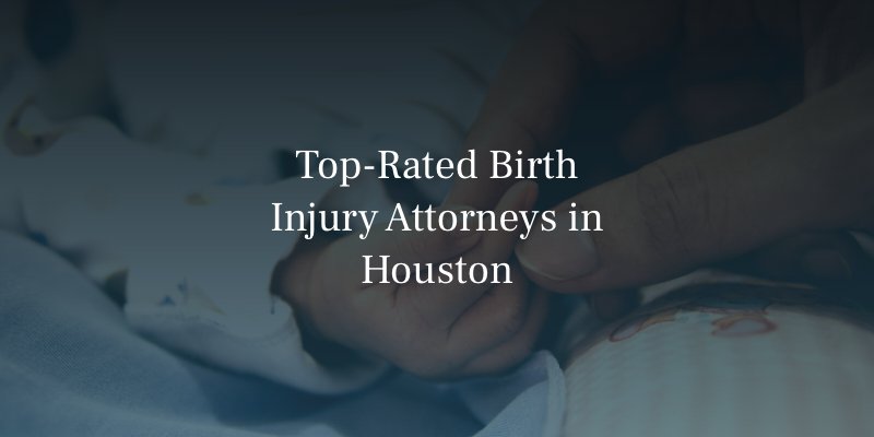 Top-Rated Birth Injury Attorneys in Houston