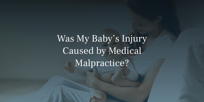 Was My Baby’s Injury Caused by Medical Malpractice
