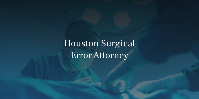 Houston Surgical Error Attorney